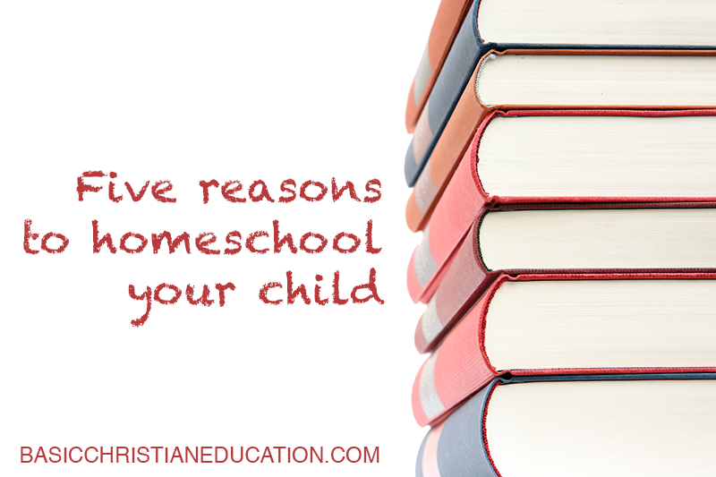 Five Reasons to Homeschool Your Child